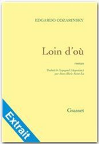 Couverture du livre « Loin d'où ; extraits » de Edgardo Cozarinsky aux éditions Grasset Et Fasquelle