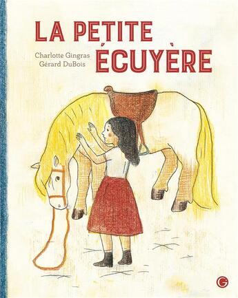 Couverture du livre « La petite ecuyère » de Charlotte Gingras aux éditions Grasset Jeunesse