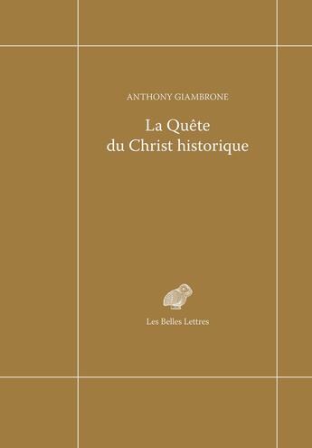 Couverture du livre « La quête du Christ historique » de Anthony Giambrone aux éditions Belles Lettres