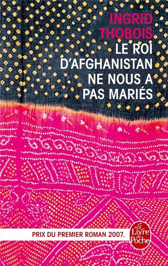 Couverture du livre « Le Roi d'Afghanistan ne nous a pas mariés » de Ingrid Thobois aux éditions Le Livre De Poche