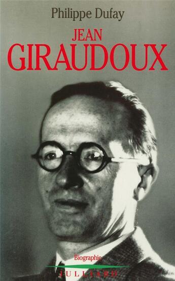 Couverture du livre « Jean Giraudoux » de Philippe Dufay aux éditions Julliard