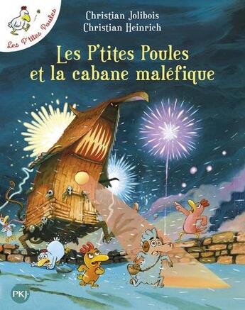 Couverture du livre « Les P'tites Poules Tome 15 : les P'tites Poules et la cabane maléfique » de Christian Jolibois et Christian Heinrich aux éditions Pocket Jeunesse