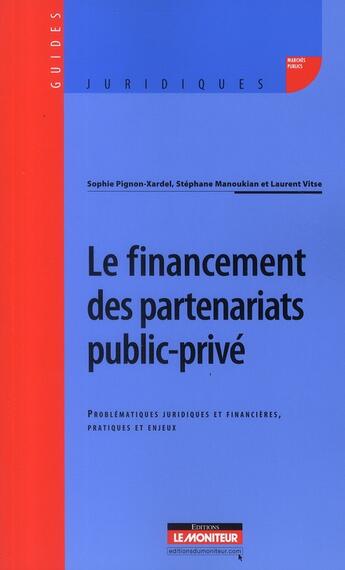 Couverture du livre « Financement et partenariats publics / privés » de Pignon-Xardel/Vitse aux éditions Le Moniteur