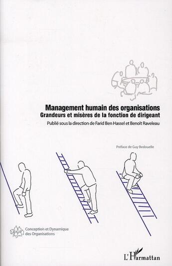 Couverture du livre « Management humain des organisations ; grandeurs et misères de la fonction de dirigeant » de Farid Ben Hassel et Benoit Raveleau aux éditions L'harmattan