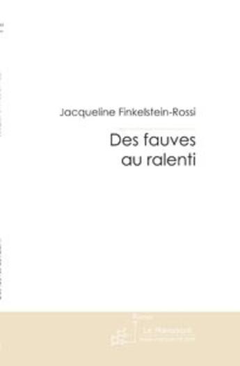 Couverture du livre « Des fauves au ralenti » de Finkelstein-Ross aux éditions Le Manuscrit