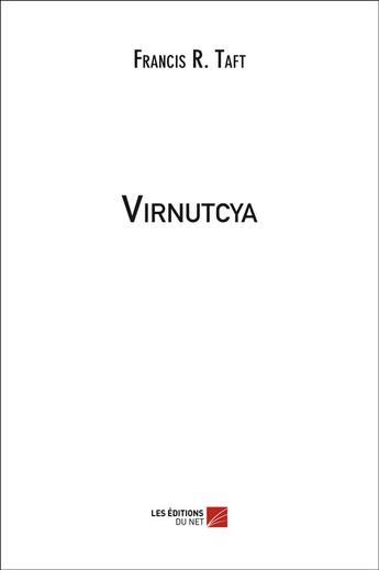 Couverture du livre « Virnutcya » de Francis R. Taft aux éditions Editions Du Net