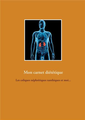 Couverture du livre « Mon carnet diététique : les coliques néphrétiques xanthiques et moi... » de Cedric Menard aux éditions Books On Demand