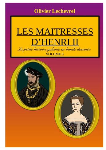 Couverture du livre « Les maitresses d'Henri II » de Olivier Lechevrel aux éditions Books On Demand