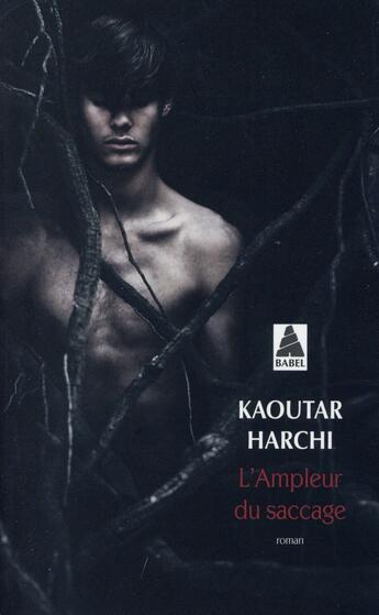 Couverture du livre « L'ampleur du saccage » de Kaoutar Harchi aux éditions Actes Sud