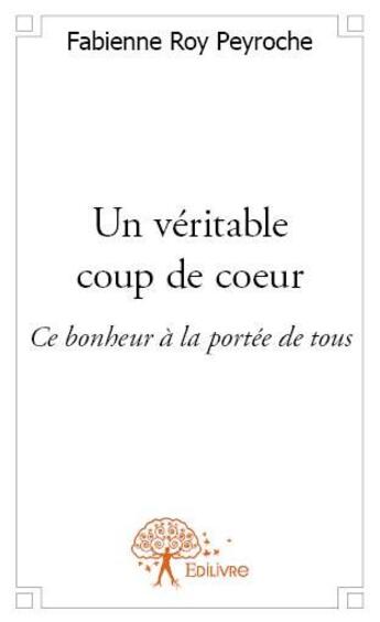 Couverture du livre « Un véritable coup de coeur » de Fabienne Roy Peyroch aux éditions Edilivre