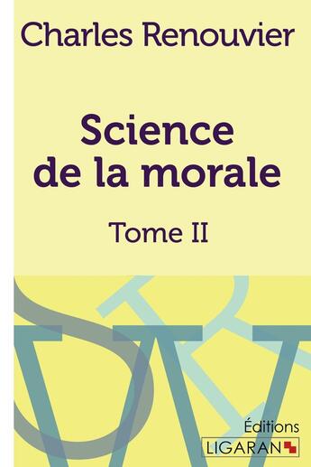 Couverture du livre « Science de la morale T.2 » de Charles Renouvier aux éditions Ligaran