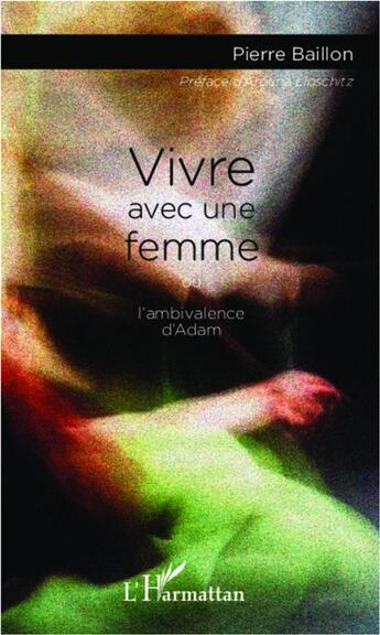 Couverture du livre « Vivre avec une femme ou l'ambivalence d'Adam » de Pierre Baillon aux éditions L'harmattan