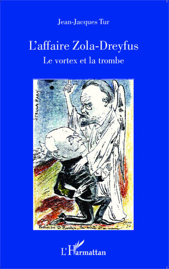 Couverture du livre « L'affaire Zola-Dreyfus ; le vortex et la trombe » de Jean-Jacques Tur aux éditions Editions L'harmattan