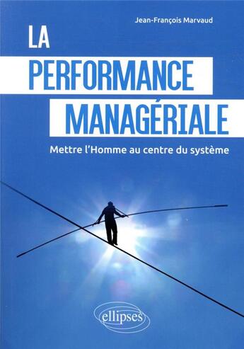 Couverture du livre « La performance managériale » de Jean-Francois Marvaud aux éditions Ellipses