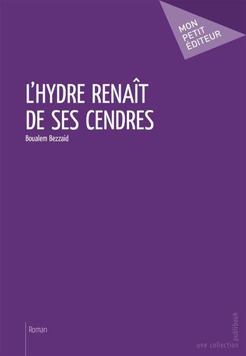 Couverture du livre « L'hydre renîit de ses cendres » de Boualem Bezzaid aux éditions Publibook