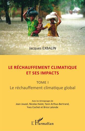 Couverture du livre « Le réchauffement climatique et ses impacts Tome 1 ; le rechauffement climatique global » de Jacques Exbalin aux éditions L'harmattan