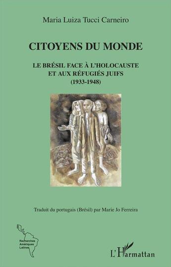 Couverture du livre « Citoyens du monde ; le Brésil face à l'holocauste et aux refugiés juifs (1933-1948) » de Maria Luiza Tucci Carneiro aux éditions L'harmattan