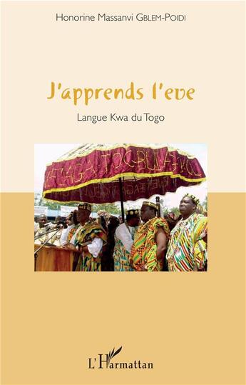 Couverture du livre « J'apprends l'eve, langue Kwa du Togo » de Honorine Massanvi Gblem-Poidi aux éditions L'harmattan