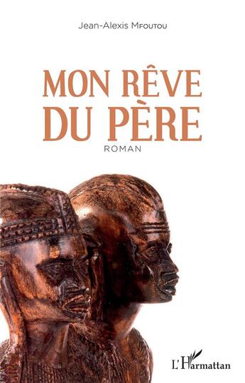 Couverture du livre « Mon rêve du père » de Jean-Alexis Mfoutou aux éditions L'harmattan