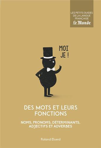 Couverture du livre « Des mots et leurs fonctions ; noms, pronoms, déterminants, adjectifs et adverbes » de Roland Eluerd aux éditions Garnier