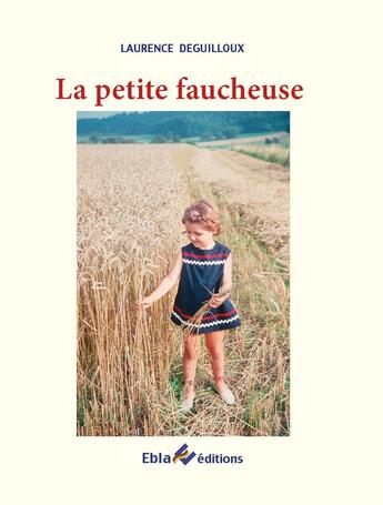 Couverture du livre « La petite faucheuse » de Laurence Deguilloux aux éditions Ebla