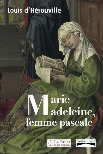 Couverture du livre « Marie-Madeleine, femme pascale : de la louange prophétique aux noces du messie » de Louis D' Herouville aux éditions Domuni