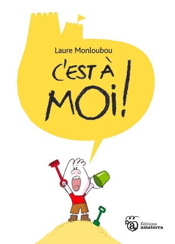 Couverture du livre « C'est à moi ! » de Laure Monloubou aux éditions Amaterra