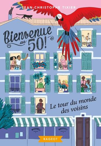 Couverture du livre « Bienvenue au 50 ! Tome 2 : le tour du monde des voisins » de Jean-Christophe Tixier aux éditions Rageot