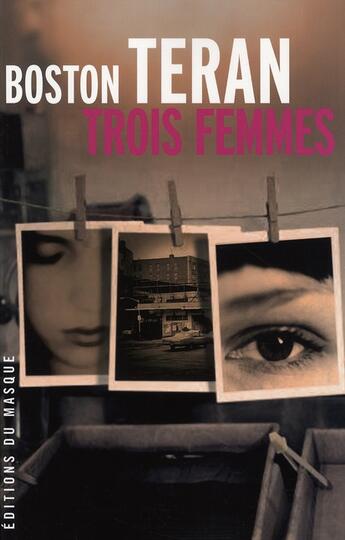 Couverture du livre « Trois femmes » de Boston Teran aux éditions Editions Du Masque