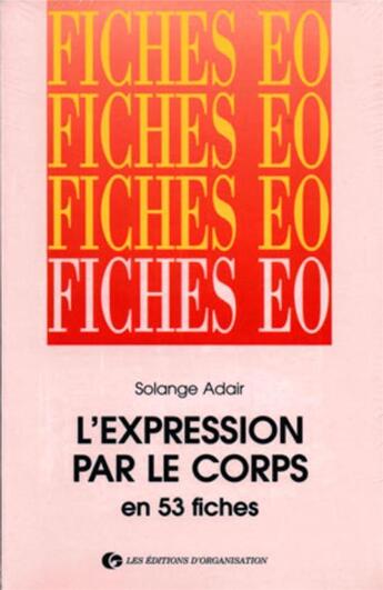 Couverture du livre « L'expression par le corps en 53 fiches » de Adair Solange aux éditions Organisation