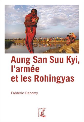 Couverture du livre « Aung San Suu Kyi, l'armée et les Rohingyas » de Frederic Debomy aux éditions Editions De L'atelier