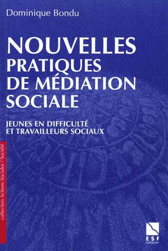 Couverture du livre « Nouvelles pratiques de mediation sociale » de Bondu D aux éditions Esf Social