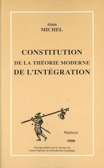 Couverture du livre « Constitution de la théorie moderne de l'intégration » de Alain Michel aux éditions Vrin