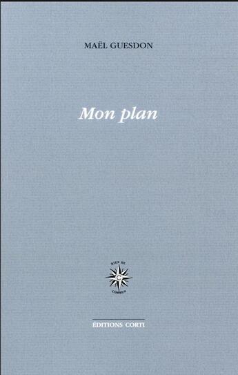 Couverture du livre « Mon plan » de Mael Guesdon aux éditions Corti