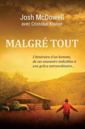 Couverture du livre « Malgré tout » de Josh Mcdowell aux éditions Clc Editions