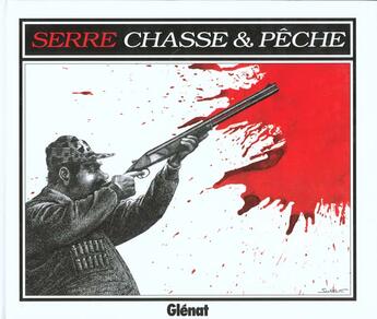 Couverture du livre « CHASSE ET PECHE » de Claude Serre aux éditions Glenat