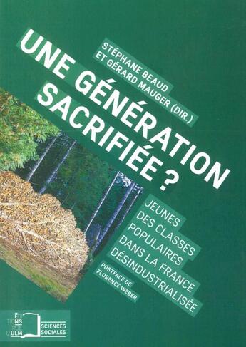 Couverture du livre « Une génération sacrifiée ? jeunes des classes populaires dans la France désindustrialisé » de Stephane Beaud et Gérard Mauger aux éditions Rue D'ulm