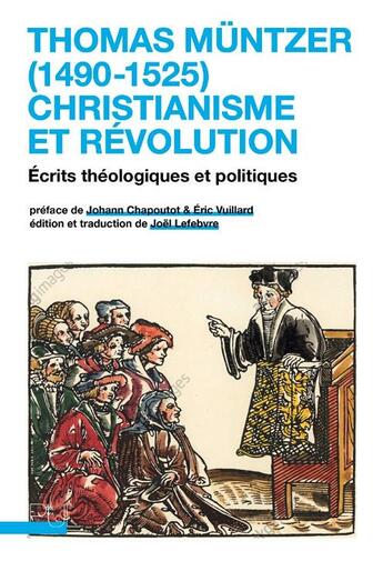 Couverture du livre « Thomas Müntzer (1490-1525) : christianisme et révolution ; écrits théologiques et politiques » de Thomas Muntzer aux éditions Pu De Lyon