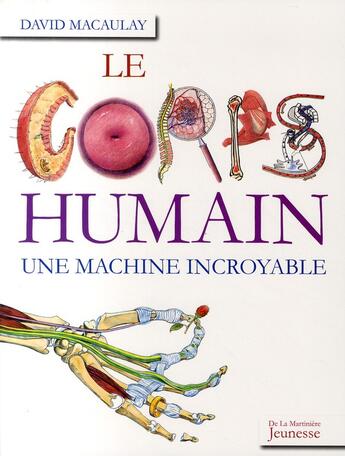 Couverture du livre « Le corps humain ; une machine incroyable » de Sargueil/Macaulay aux éditions La Martiniere Jeunesse