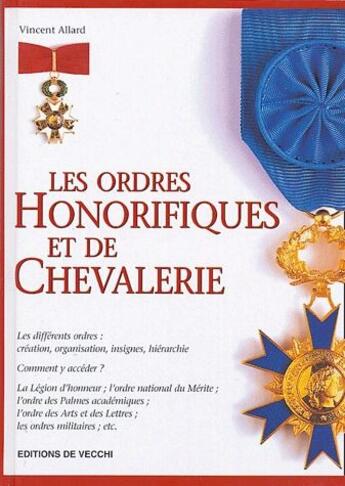 Couverture du livre « Les ordres honorifiques et de chevalerie » de Vincent Allard aux éditions De Vecchi