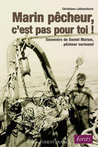 Couverture du livre « Marin pêcheur, c'est pas pour toi ! souvenirs d'un pêcheur normand » de Christiane Lablancherie aux éditions Ouest France