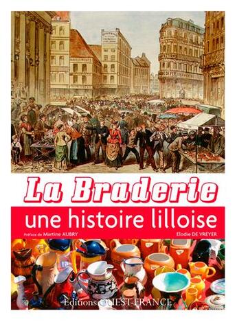 Couverture du livre « La braderie, une histoire lilloise » de Elodie De Vreyer aux éditions Ouest France