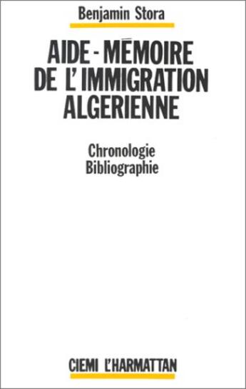 Couverture du livre « Aide-mémoire de l'immigration algérienne ; chronologie » de Benjamin Stora aux éditions L'harmattan