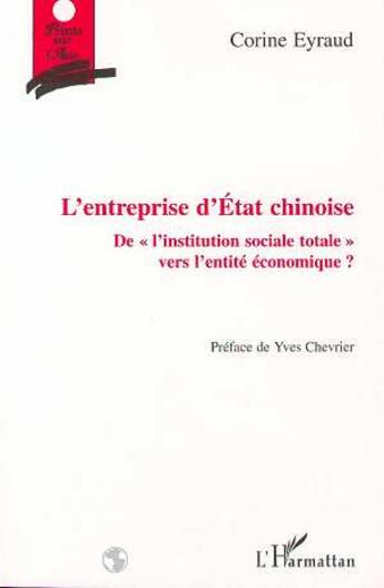 Couverture du livre « L'entreprise d'état chinoise ; de l'institution sociale totale vers l'entité économique ? » de Corine Eyraud aux éditions L'harmattan