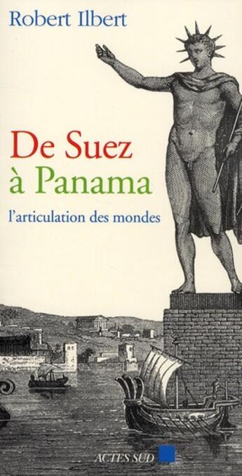 Couverture du livre « De Suez à Panama ; l'articulation des mondes » de Robert Ilbert aux éditions Actes Sud