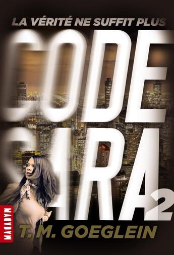 Couverture du livre « Code Sara t.2 ; la vérité ne suffit plus » de T.M. Goeglein aux éditions Milan