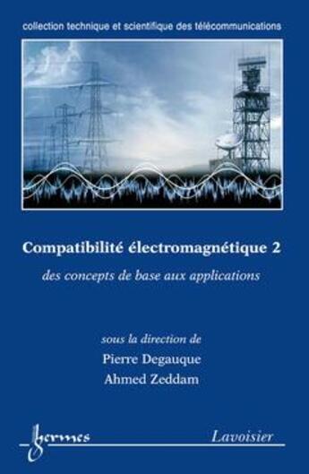 Couverture du livre « Compatibilite electromagnetique 2 : des concepts de base aux applications (collection technique et s » de Degauque Pierre aux éditions Hermes Science Publications