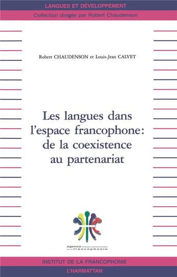 Couverture du livre « Les langues dans l'espace francophone : de la coexistence au partenariat » de Robert Chaudenson et Louis-Jean Calvet aux éditions L'harmattan