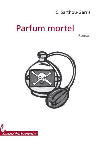 Couverture du livre « Parfum mortel » de Sarthou-Garris aux éditions Societe Des Ecrivains