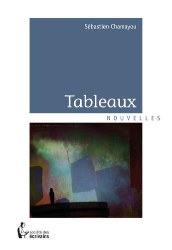 Couverture du livre « Tableaux » de Chamayou Sebastien aux éditions Societe Des Ecrivains